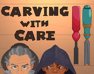 Promo screenshot for the game "Carving with Care". Text reads "Carving with Care" in all caps with a woodcut appearance. Two chisels are on the right. At the bottom are partial faces of two game characters.
